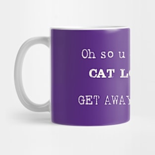 Oh So U Don't like Cat Lovers Mug